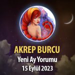 Akrep Burcu - Yeni Ay Burç Yorumu 15 Eylül 2023