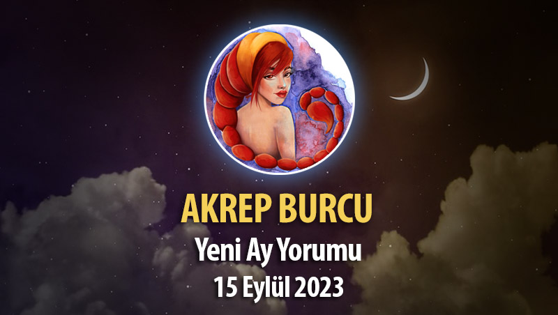 Akrep Burcu - Yeni Ay Burç Yorumu 15 Eylül 2023