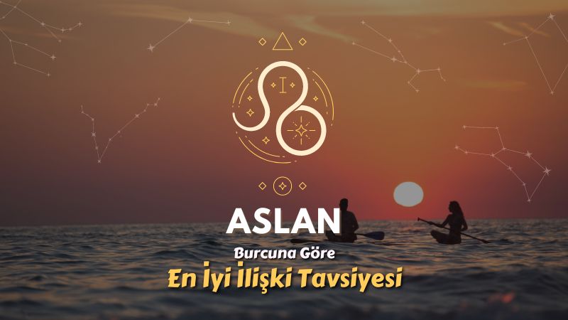 Aslan Burcu - En İyi İlişki Tavsiyesi