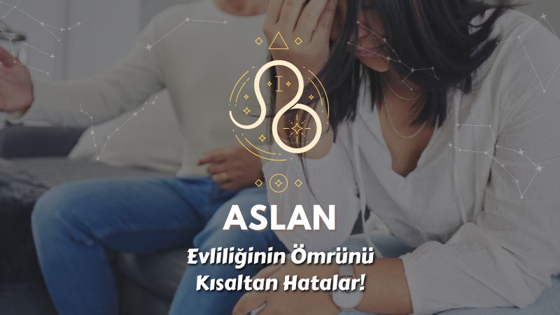 Aslan Burcu - Evliliğin Ömrünü Kısaltan Hatalar