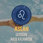 Aslan Burcu - Saygısını Nasıl Kazanırsın