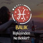 Balık Burcu - İlişkisinden Ne Bekler?