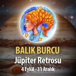 Balık Burcu - Jüpiter Retrosu Burç Yorumu 4 Eylül 2023