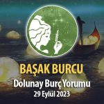 Başak Burcu - Dolunay Burç Yorumları 29 Eylül 2023