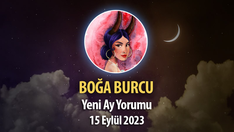 Boğa Burcu - Yeni Ay Burç Yorumu 15 Eylül 2023