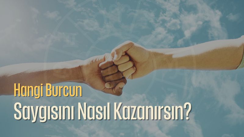 Hangi Burcun Saygısını Nasıl Kazanırsın?