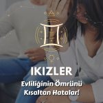 İkizler Burcu - Evliliğin Ömrünü Kısaltan Hatalar