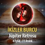 İkizler Burcu - Jüpiter Retrosu Burç Yorumu 4 Eylül 2023