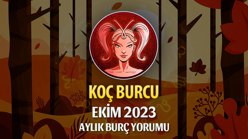 Koç Burcu Ekim 2023 Yorumu