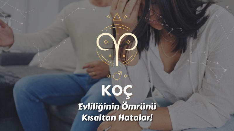 Koç Burcu - Evliliğin Ömrünü Kısaltan Hatalar