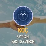 Koç Burcu - Saygısını Nasıl Kazanırsın