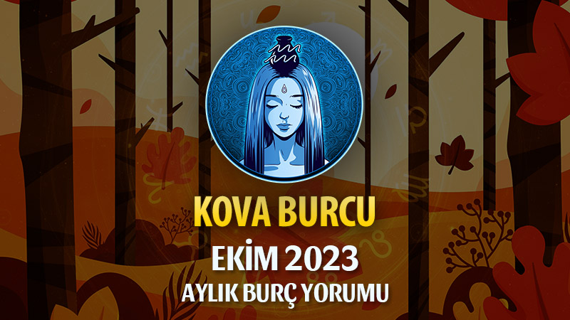 Kova Burcu Ekim 2023 Yorumu