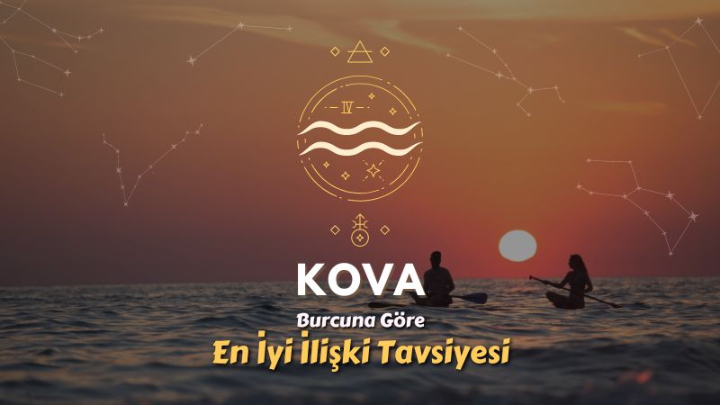 Kova Burcu - En İyi İlişki Tavsiyesi