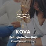 Kova Burcu - Evliliğin Ömrünü Kısaltan Hatalar