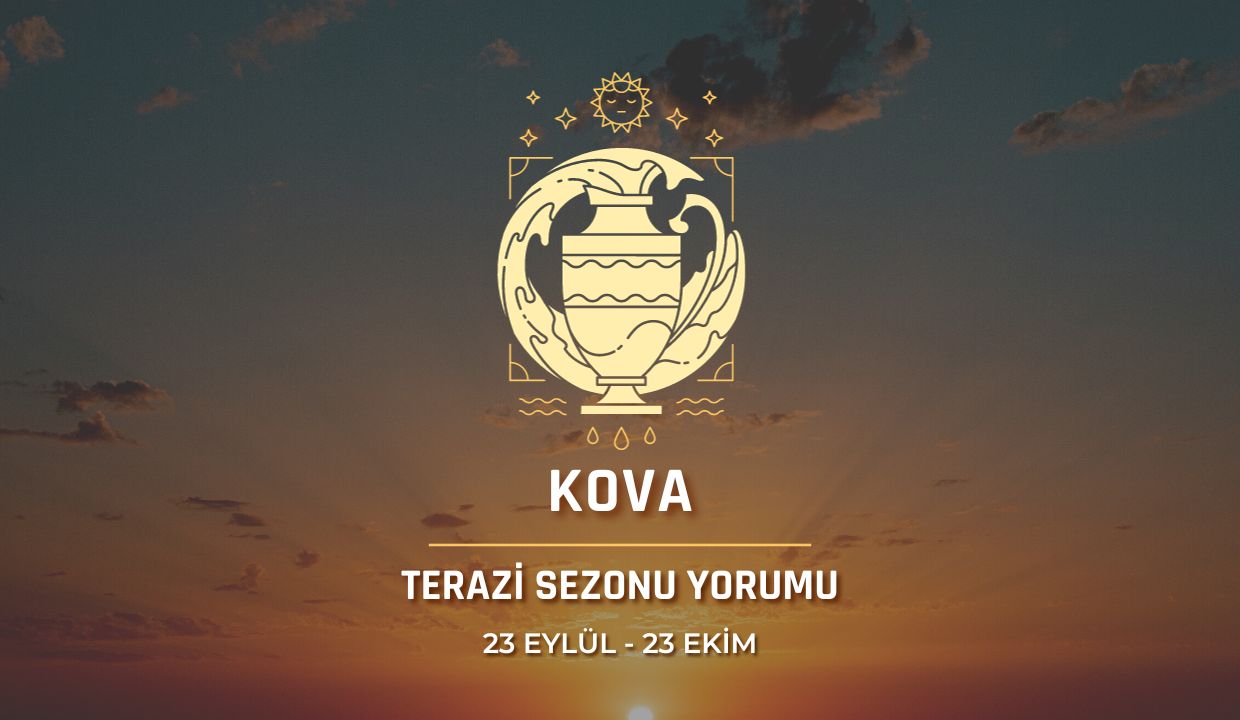 Kova Burcu - Terazi Sezonu Burç Yorumu