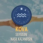 Kova Burcu - Saygısını Nasıl Kazanırsın