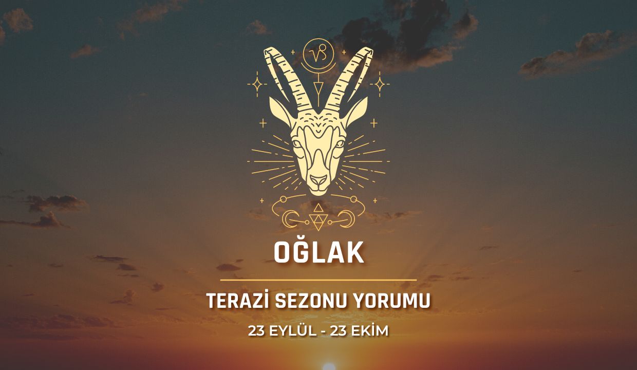 Oğlak Burcu - Terazi Sezonu Burç Yorumu