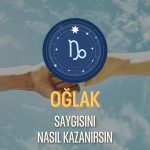 Oğlak Burcu - Saygısını Nasıl Kazanırsın