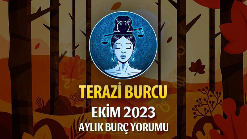 Terazi Burcu Ekim 2023 Yorumu