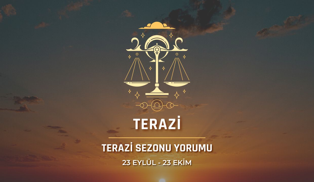 Terazi Burcu - Terazi Sezonu Burç Yorumu