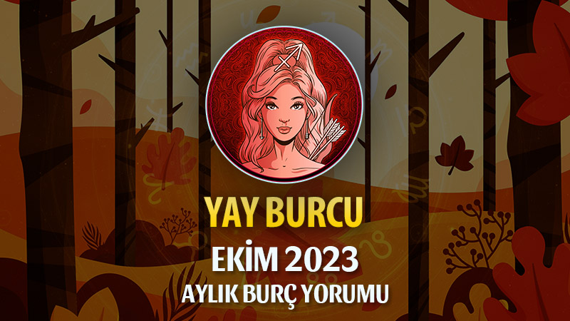 Yay Burcu Ekim 2023 Yorumu