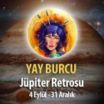 Yay Burcu - Jüpiter Retrosu Burç Yorumu 4 Eylül 2023