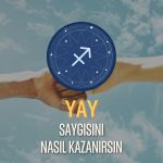 Yay Burcu - Saygısını Nasıl Kazanırsın