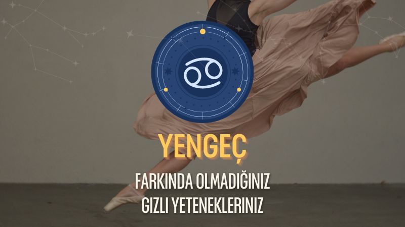 Yengeç Burcu - Gizli Yetenekleri