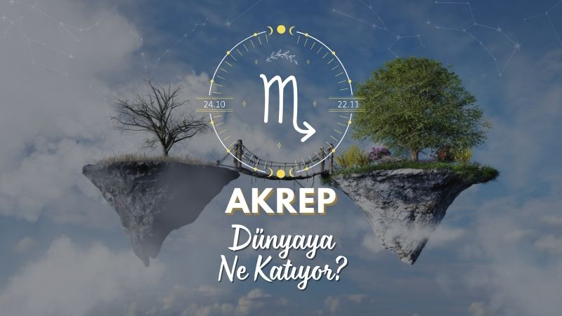 Akrep Burcu Dünyaya Ne Katıyor