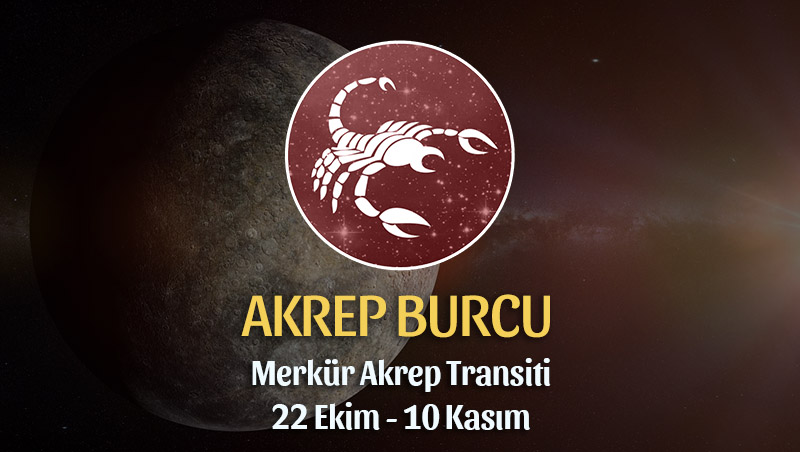 Akrep Burcu - Merkür Akrep Transiti Yorumu, 22 Ekim 2023