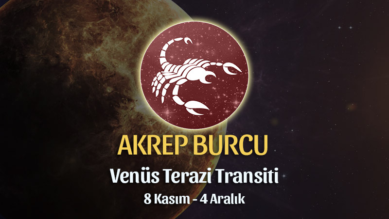 Akrep Burcu - Venüs Terazi Transiti Yorumu