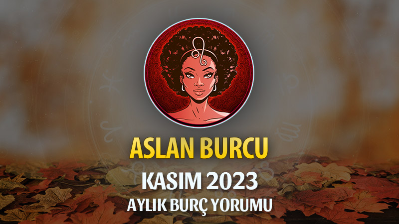 Aslan Burcu Kasım 2023 Yorumu