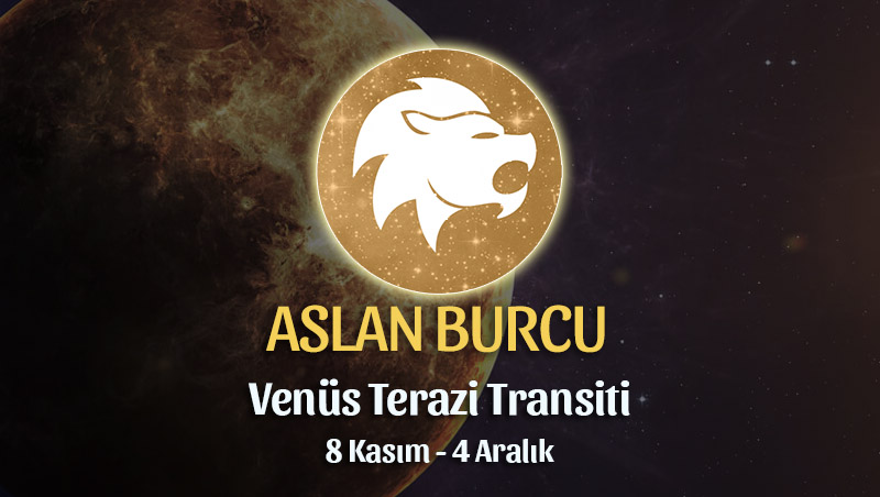 Aslan Burcu - Venüs Terazi Transiti Yorumu