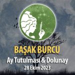 Başak Burcu Ay Tutulması & Dolunay Burç Yorumu