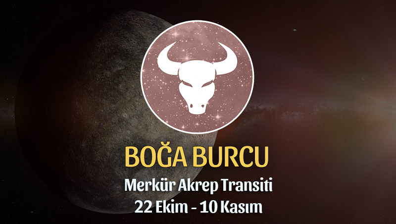 Boğa Burcu - Merkür Akrep Transiti Yorumu, 22 Ekim 2023