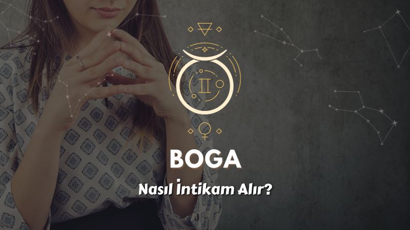 Boğa Burcu Nasıl İntikam Alır