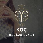 Koç Burcu Nasıl İntikam Alır