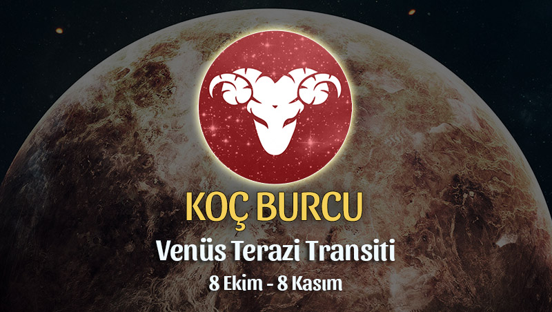 Koç Burcu - Venüs Terazi Transiti Burç Yorumu