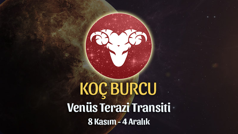 Koç Burcu - Venüs Terazi Transiti Yorumu