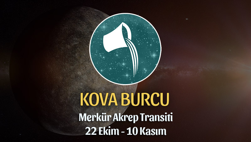 Kova Burcu - Merkür Akrep Transiti Yorumu, 22 Ekim 2023