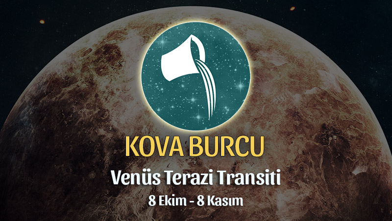 Kova Burcu - Venüs Terazi Transiti Burç Yorumu