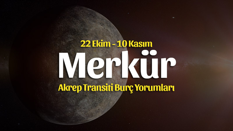 Merkür Akrep Transiti Burç Yorumları – 22 Ekim 2023