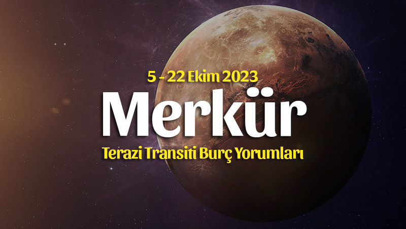 Merkür Terazi Transiti Burç Yorumları – 5 Ekim 2023