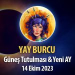 Yay Burcu - Güneş Tutulması ve Yeni Ay Yorumu - 14 Ekim 2023