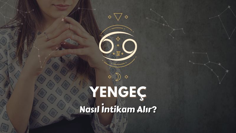 Yengeç Burcu Nasıl İntikam Alır