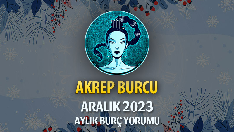 Akrep Burcu Aralık 2023 Yorumu