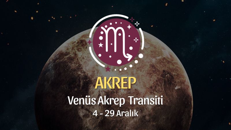 Akrep Burcu - Venüs Akrep Transiti Yorumu