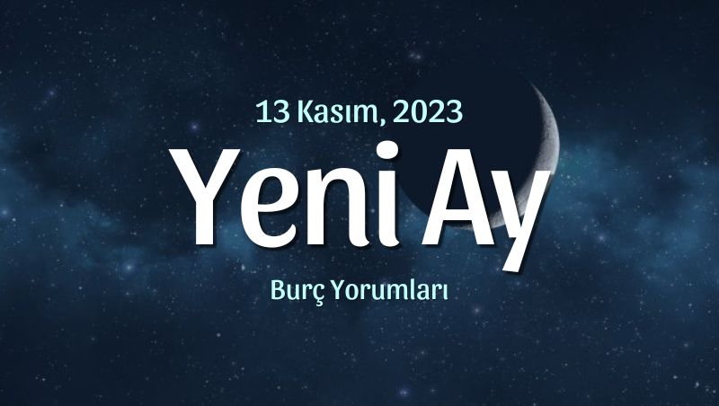 Akrep Burcunda Yeni Ay Burç Yorumları – 13 Kasım 2023