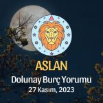Aslan Burcu - Dolunay Burç Yorumu, 27 Kasım 2023