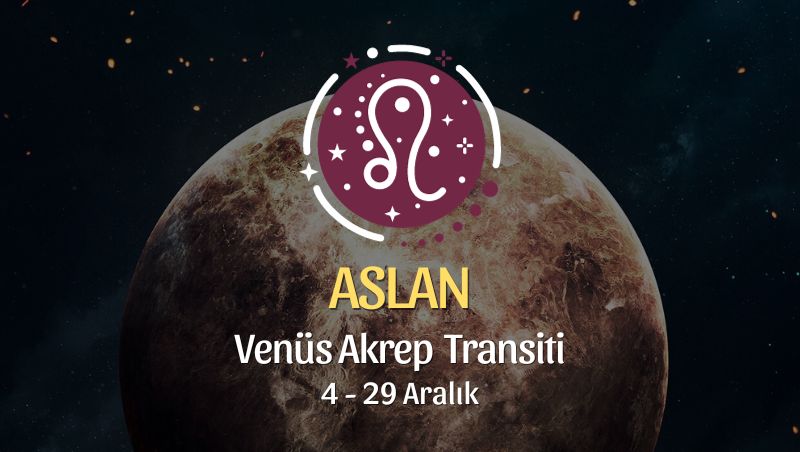 Aslan Burcu - Venüs Akrep Transiti Yorumu